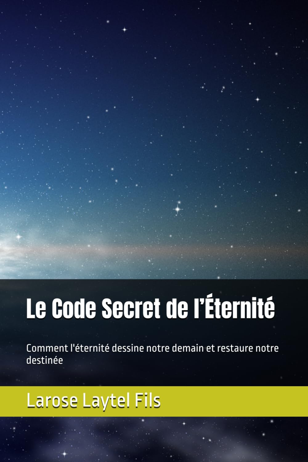 Le Code Secret de l’Éternité: Comment l'éternité dessine notre demain et restaure notre destinée