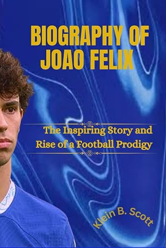 Biography of Joao Felix: The inspiring story and rise of a football prodigy