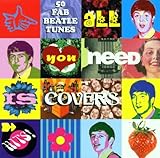  All You Need Is Covers, The Songs Of The Beatles