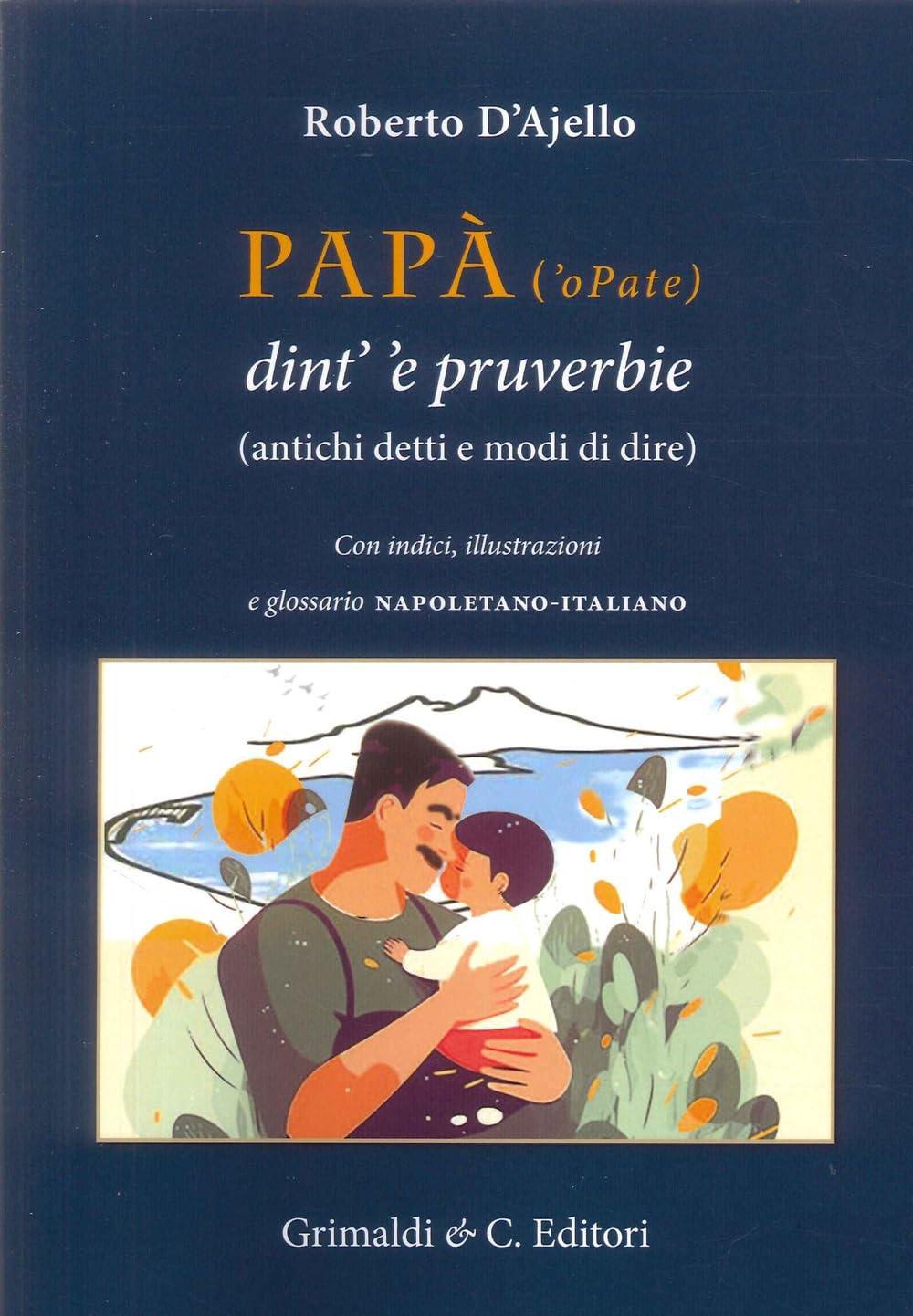 Papà (’O Pate) Dint’ ’E Pruverbie (200 Antichi Detti E Modi Di Dire) - 4