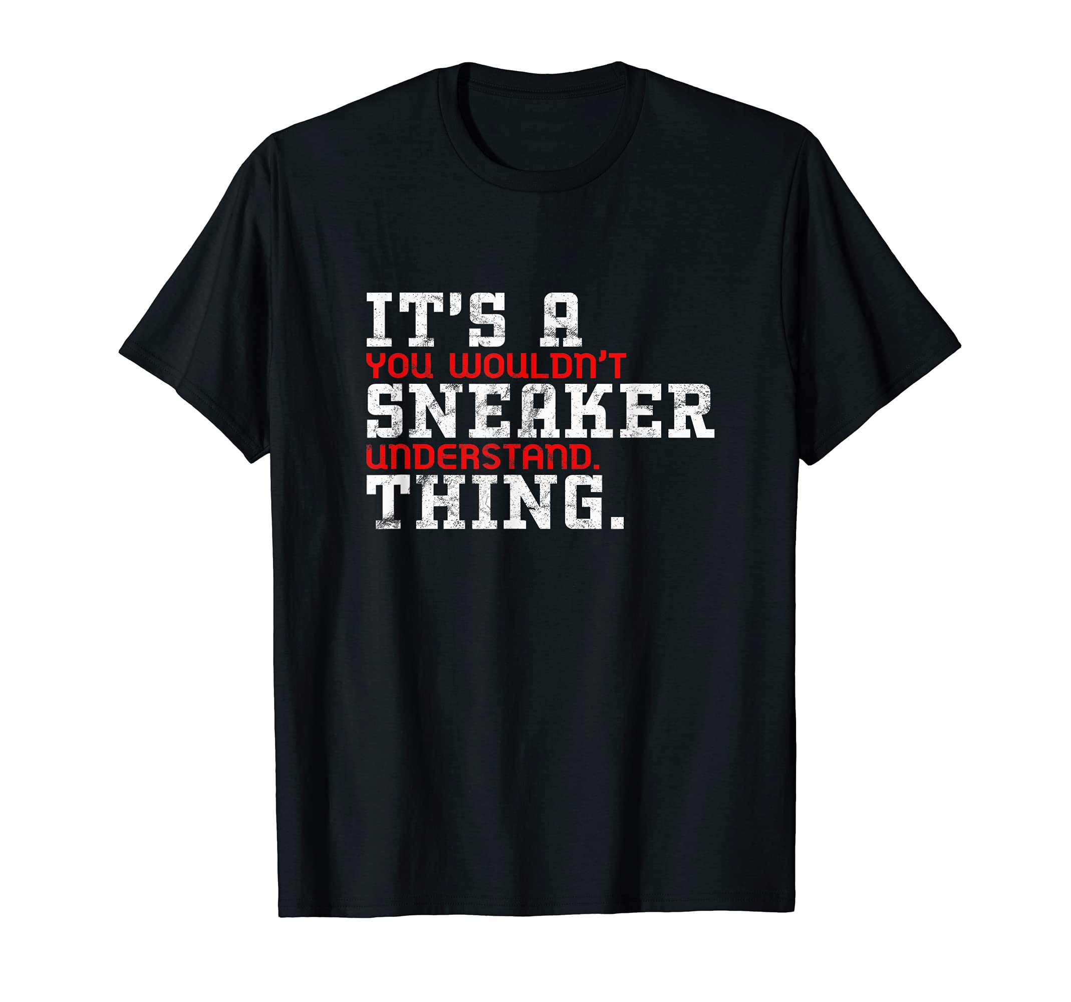 Its A Sneaker Thing You Wouldnt Understand Funny Sneakerhead T-Shirt