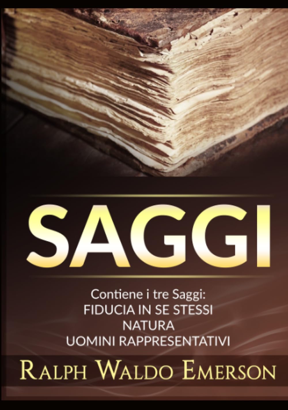 Saggi: Contiene i tre Saggi: Fiducia in se stessi - Natura - Uomini rappresentativi