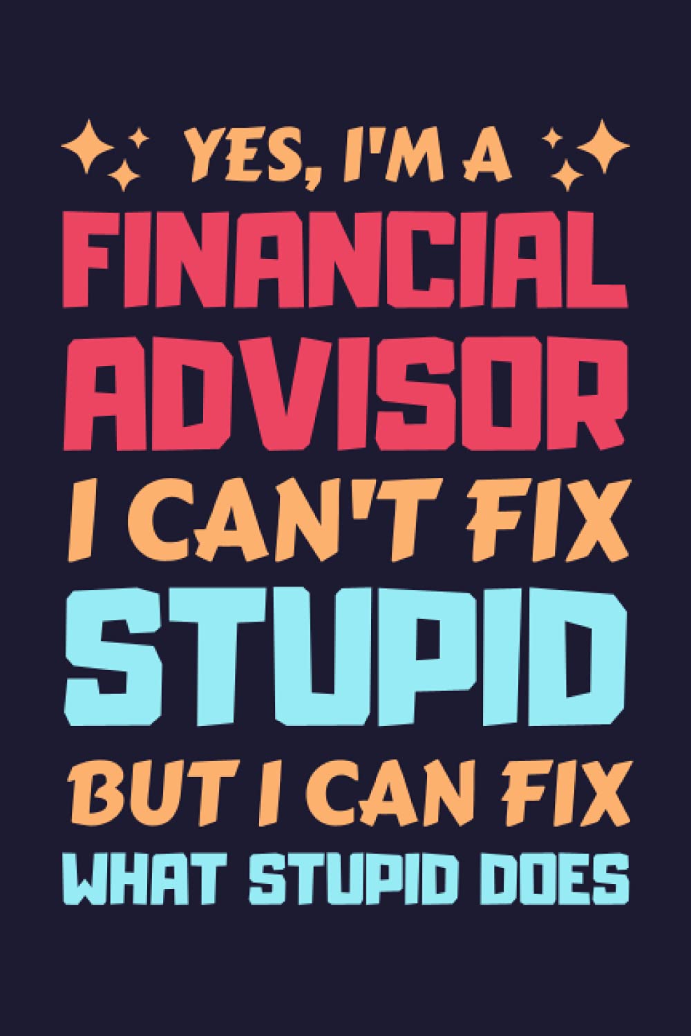 Financial Advisor Gifts: Blank Lined Notebook Journal Diary Paper, a Funny and Appreciation Gift for Financial Advisor to Write in