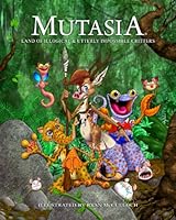 Mutasia: Land of Illogical & Utterly Impossible Critters 057807222X Book Cover