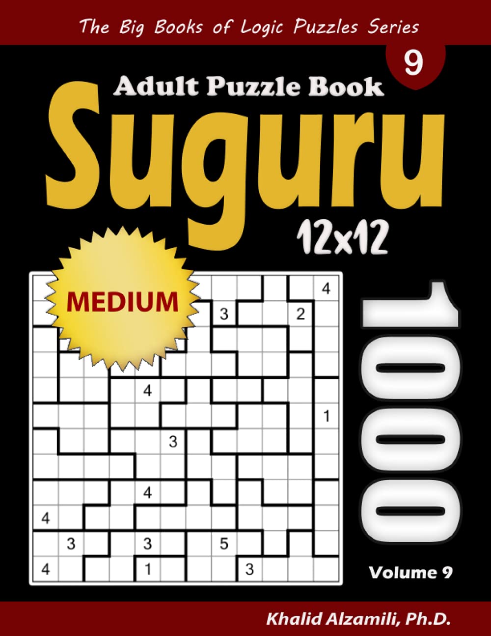 Suguru Adult Puzzle Book: 1000 Medium Number Blocks (12x12) Puzzles (The Big Books of Logic Puzzles Series)