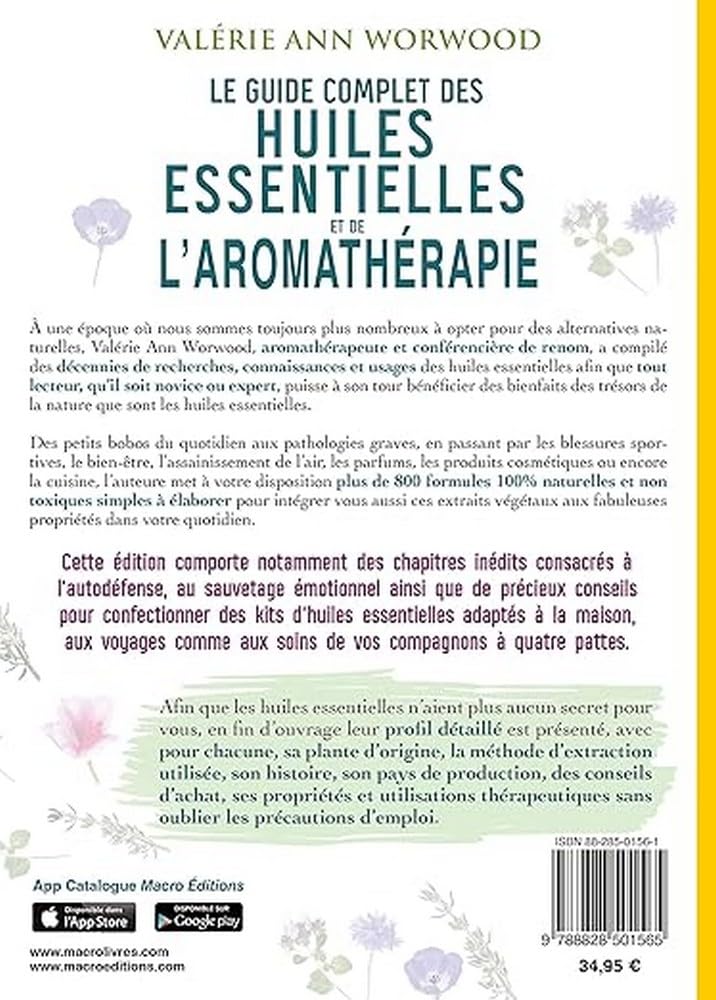 Le guide complet des huiles essentielles et de l'aromathérapie: Plus de 800 formules 100% naturelles et non toxiques