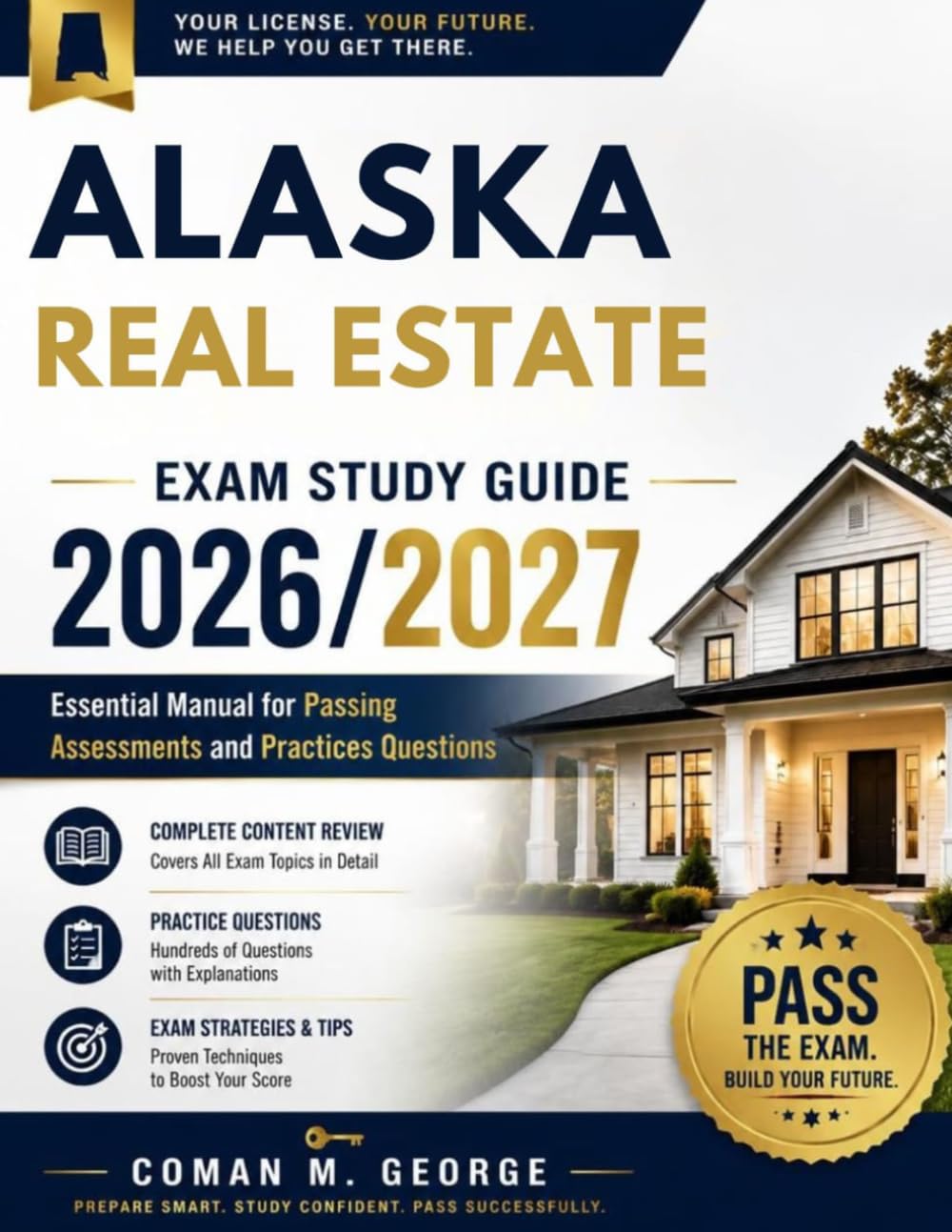 ALASKA REAL ESTATE EXAM STUDY GUIDE 2026/2027: Essential Manual for Passing Assessments and Practices Questions