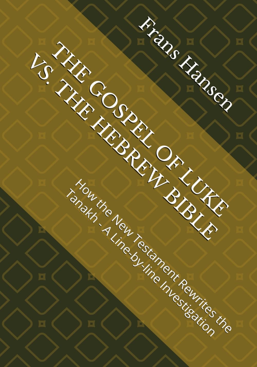 THE GOSPEL OF LUKE VS. THE HEBREW BIBLE: How the New Testament Rewrites the Tanakh - A Line-by-line Investigation (A forensic examination of every 'messianic prophecy' claimed by Christianity.)