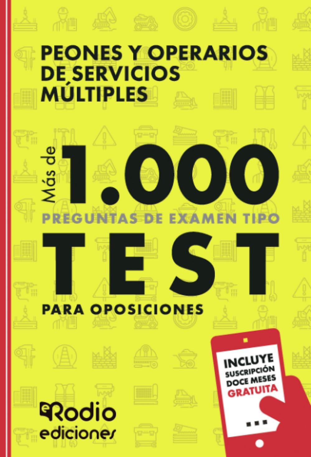 Peones y Operarios de Servicios Múltiples. Más de 1.000 preguntas de examen tipo test para Oposiciones