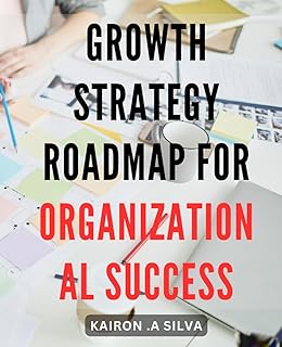 Growth strategy roadmap for organizational success