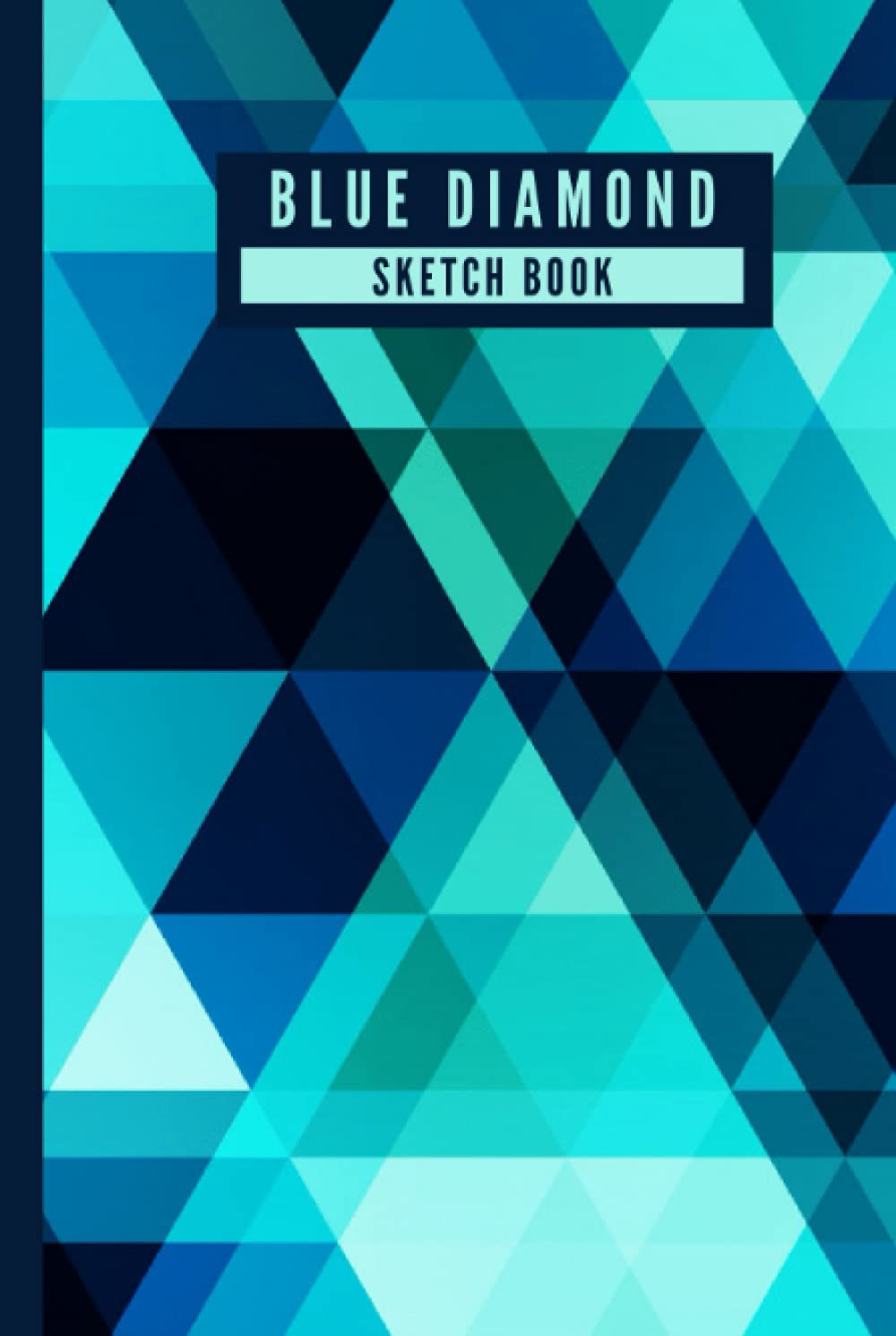 Blue Diamond - Sketch Book: Beautiful Diamond Design Blue Blank Hardcover Sketch Book for Drawing, Painting, Crayon Coloring, Doodling and more - [120 Pages, 6X9 Inches, Matte Finish Cover]