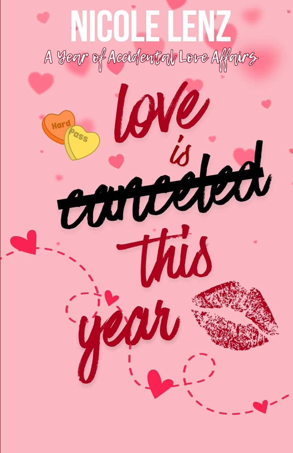 Love is Canceled This Year (A Year of Accidental Love Affairs): Lenz ...