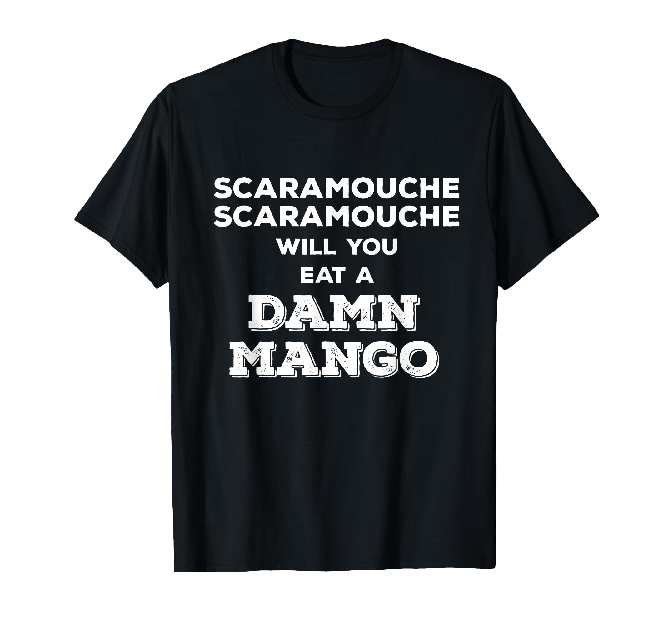 Scaramouche Scaramouche Will You Eat a Damn Mango T-Shirt