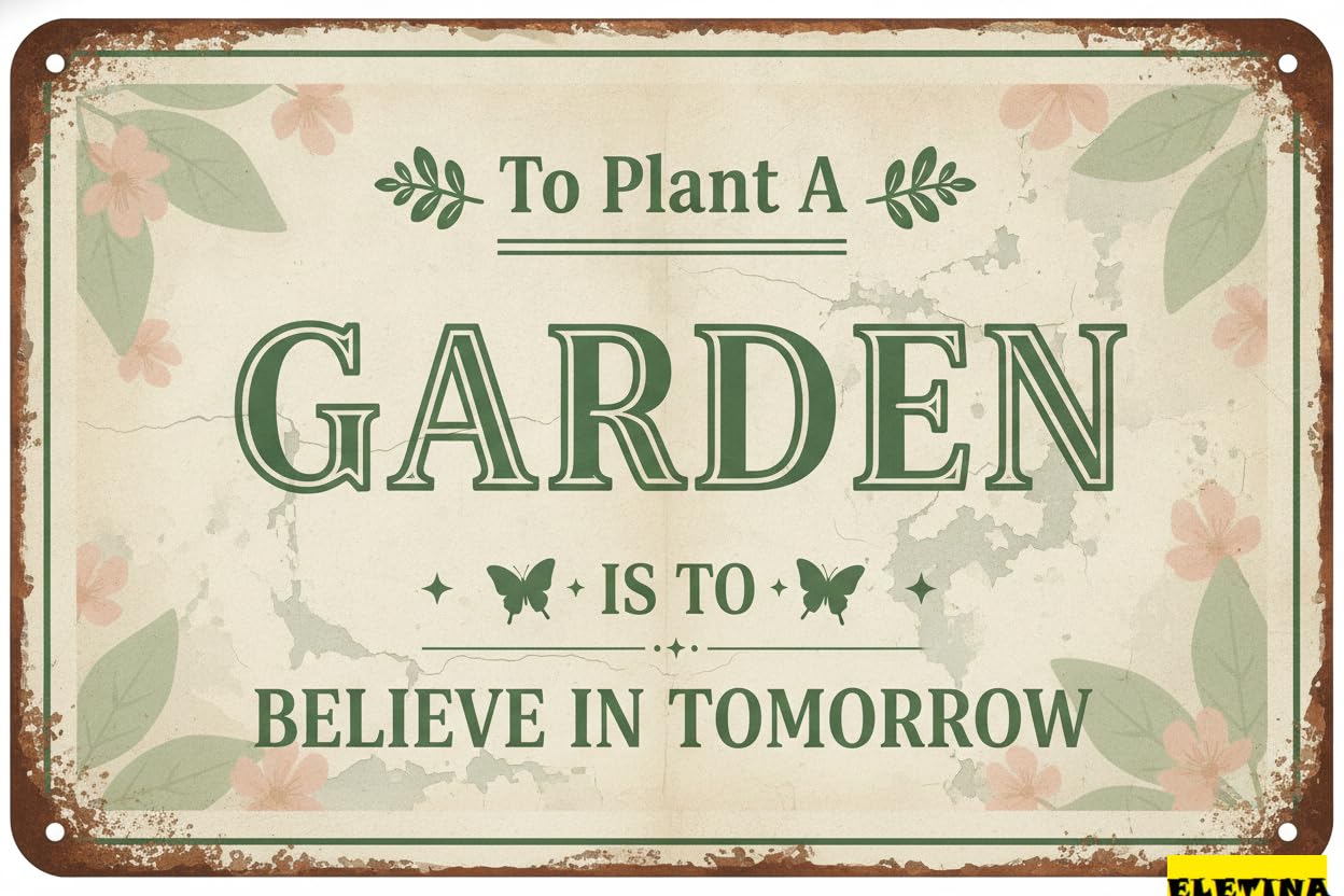 To Plant A Garden Garden Tin Sign, 8x12 Inch Decor