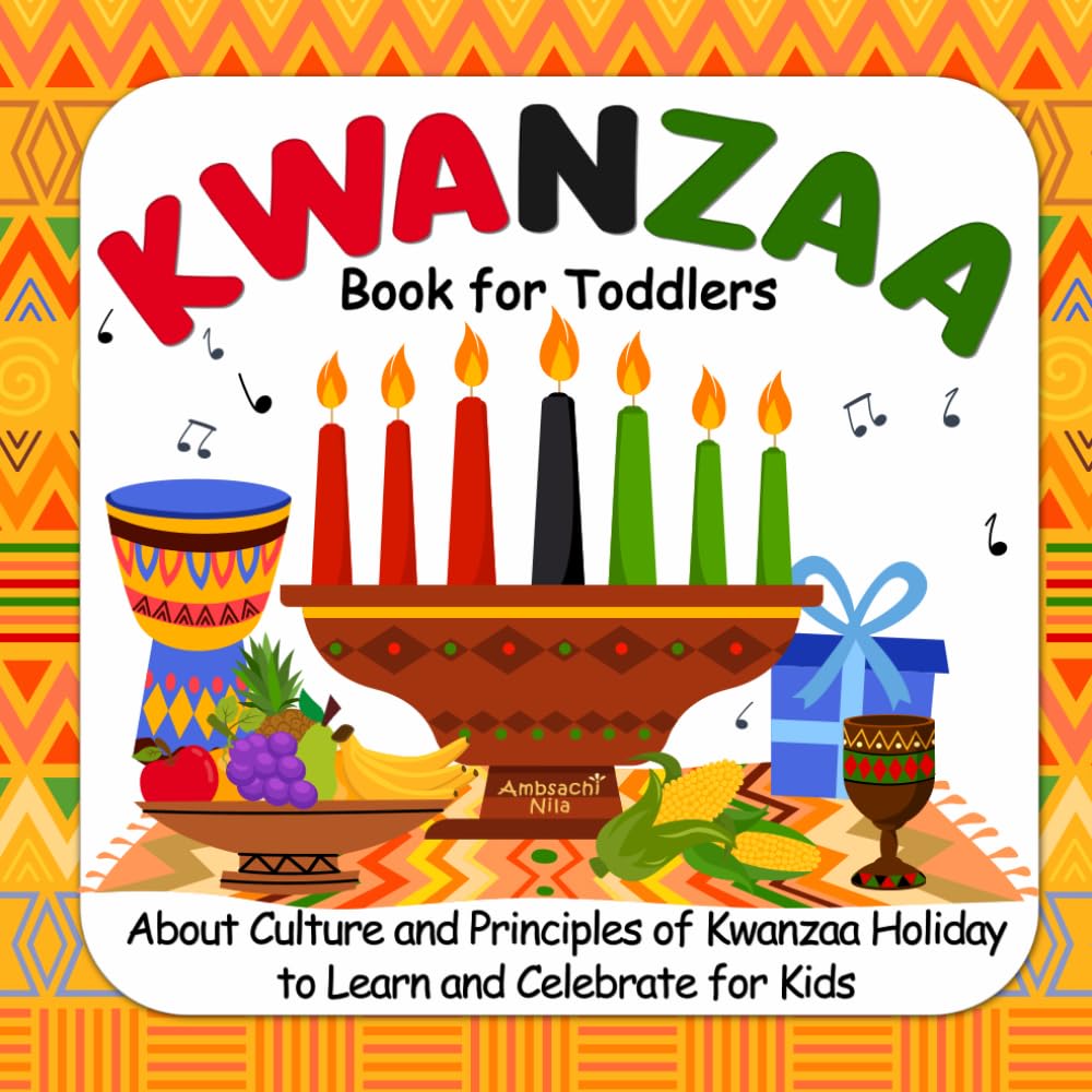 Kwanzaa Book For Toddlers: About Culture and Principles of Kwanzaa Holiday to Learn and Celebrate for Kids (Kwanzaa Books for Kids)