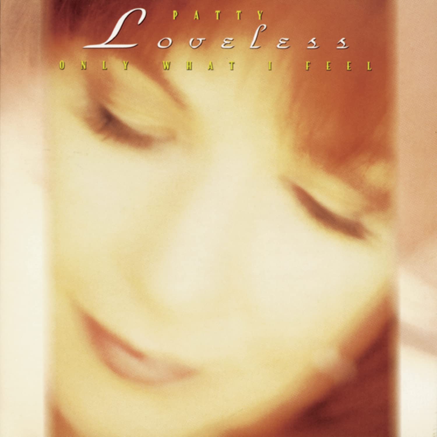 Only What I Feel [Audio CD] Loveless, Patty