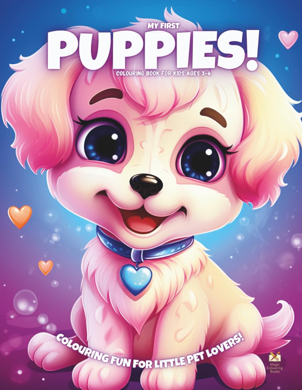 My First Puppies!: Colouring Book For Kids Ages 3-6 (Magic Colouring Books Collection)