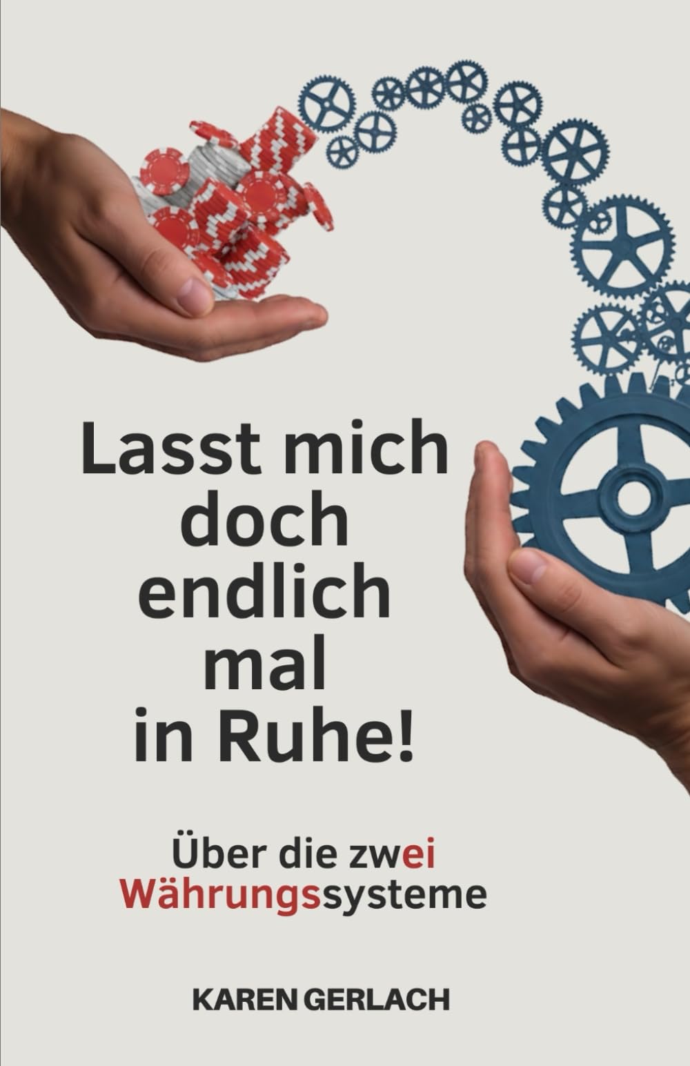 Lasst mich doch einfach mal in Ruhe!: Über die zwei Währungssysteme