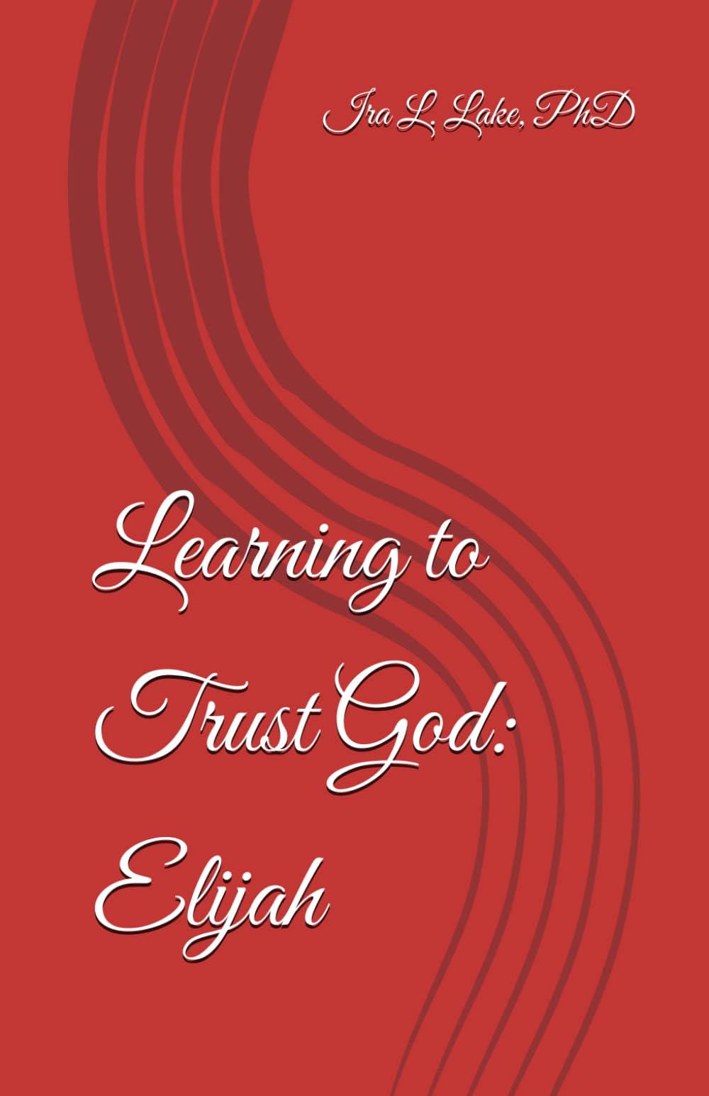 Learning to Trust God: Elijah