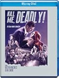 Kill Me Deadly