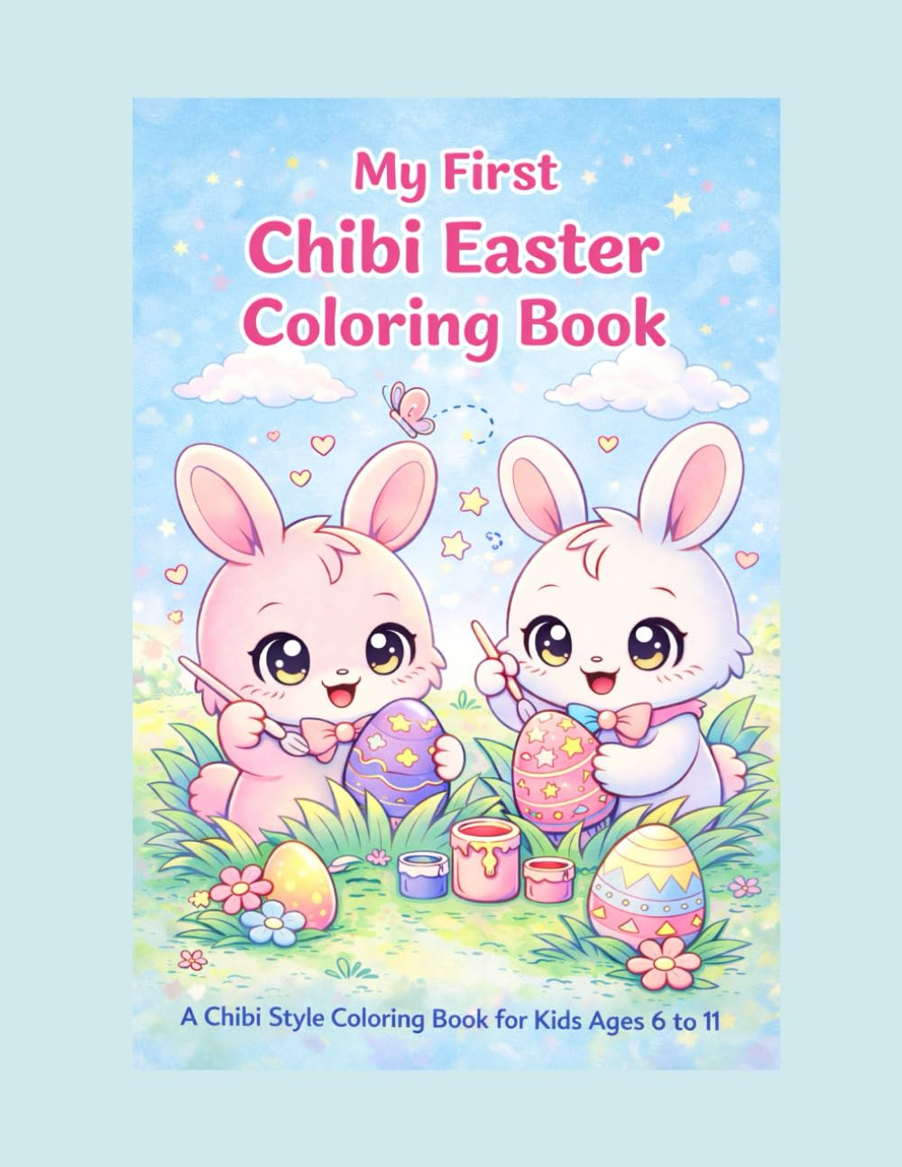 My First Chibi Easter Coloring Book: A Chibi Style Coloring Book for KidsAges 6 - 11