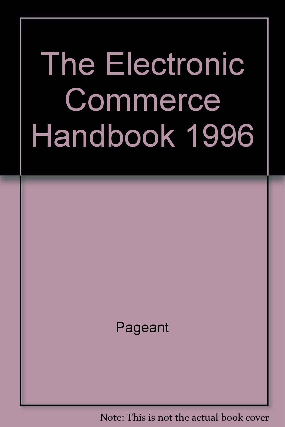 The Electronic Commerce Handbook 1996