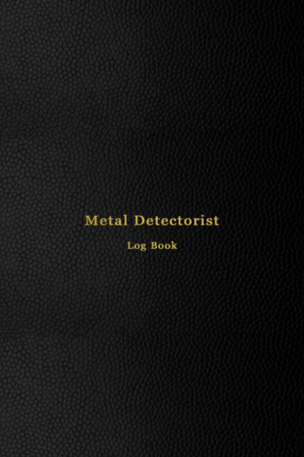 Metal Detectorist Log book: Treasure hunting journal for metal detectors | Site logbook and discovery recaps