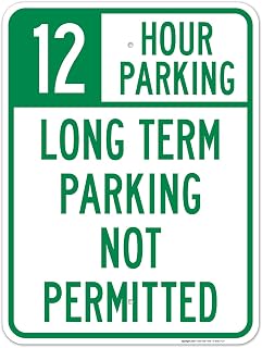 12 Hour Parking Long Term Parking Not Permitted Sign, 18x24 Inches, Rust Free .063 Aluminum, Fade Resistant, Made in USA