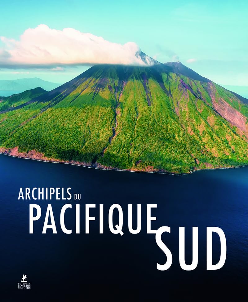 Archipels du Pacifique Sud : encyclopédie de géographie insulaire, histoire et faune d'Océanie