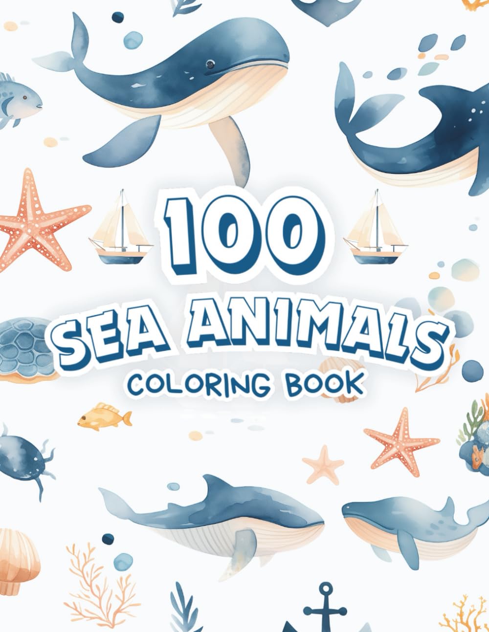 100 Sea Animals Coloring Book: Fun & Easy Ocean Animal Coloring Pages for Toddlers and Preschoolers
