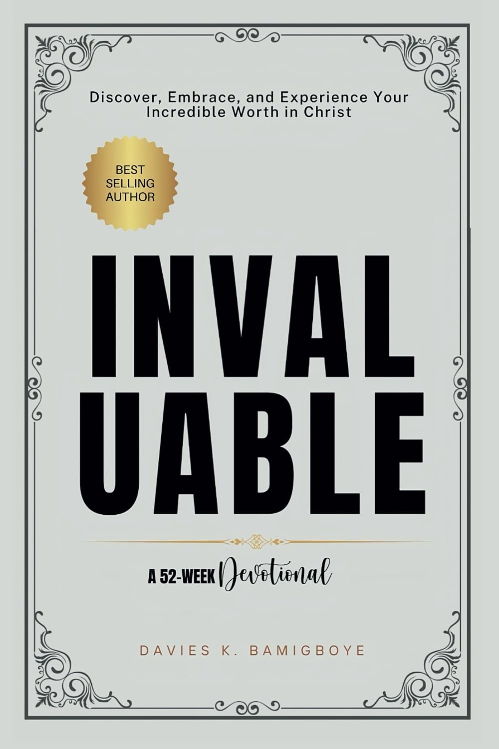 INVALUABLE: Discover, Embrace, and Experience Your Incredible Worth in Christ
