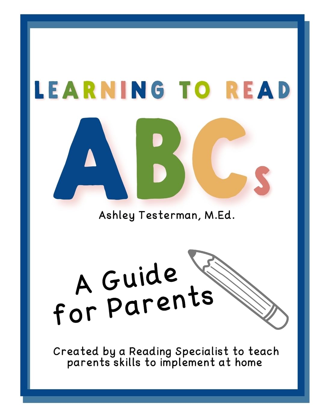 Learning to Read ABC's: A Guide for Parents Created by a Reading Specialist