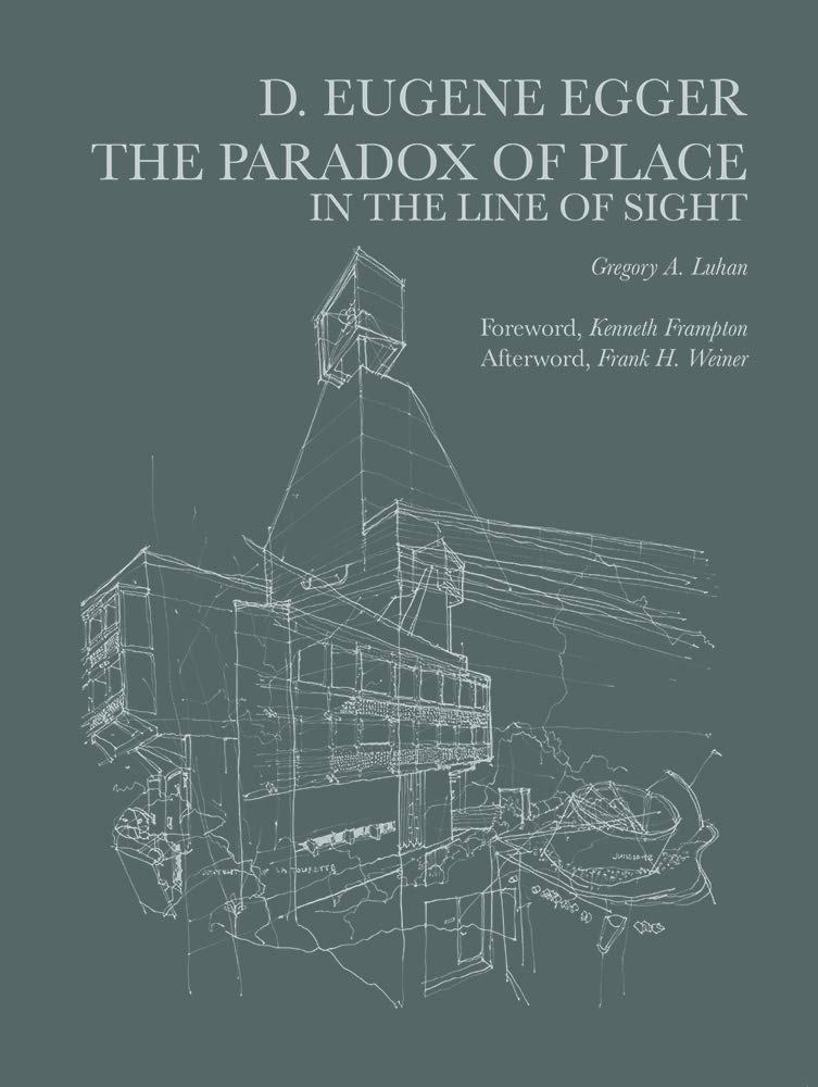 D. Eugene Egger: The Paradox of Place livre d'architecture sur la perception spatiale