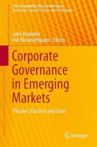Corporate Governance in Emerging Markets: Theories, Practices and Cases (CSR, Sustainability, Ethics &amp; Governance)