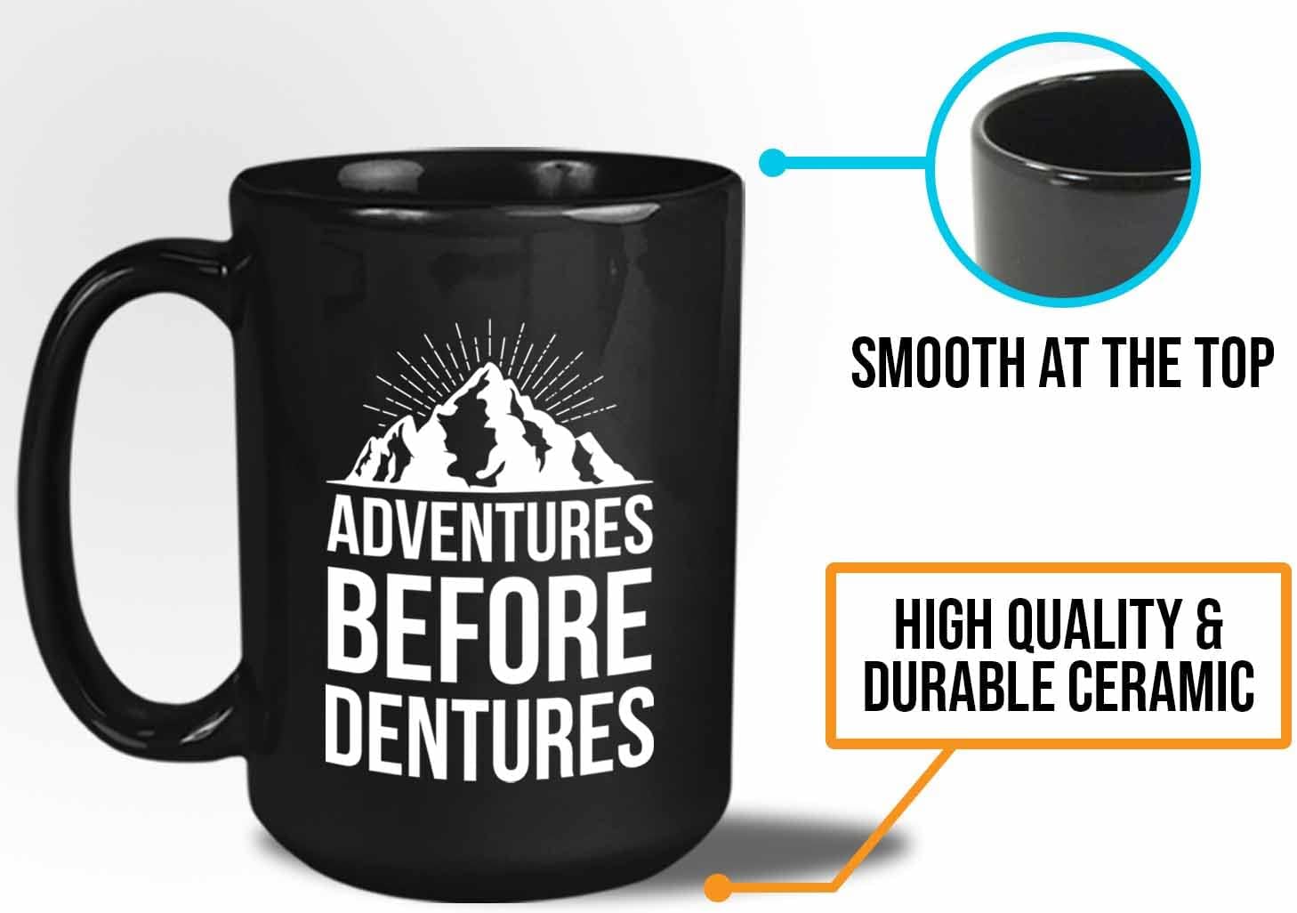 Hiking Coffee Mug 15oz Black - Adventures Before Dentures - Climbing Lover Vacation Tent Flashlight Latern Hunting Glamping Journey Friends