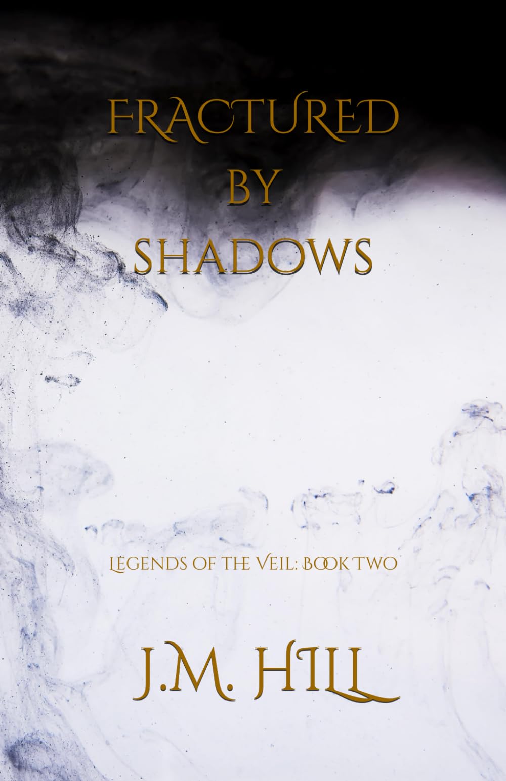 Fractured by Shadows: A Dark Romantic Fantasy of Shadow, Destiny, and the Fae Bond (Legends of the Veil Book Two) (Legends of the Veil: An Epic ... ... Saga of Magic, Prophecy, and Forbidden Love)