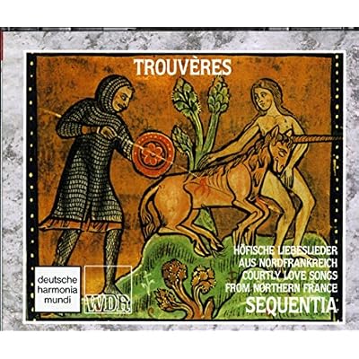 Trouveres - H&ouml;fische Liebeslieder aus Nordfrankreich