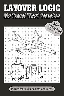 Layover Logic Air Travel Word Searches: Word Searches with Easy to Read Print about Air Travel ,Inflight Amenities, Airport Safety and more : 6 x 9 ... Gift for Vacations, Holidays and Leisure Time