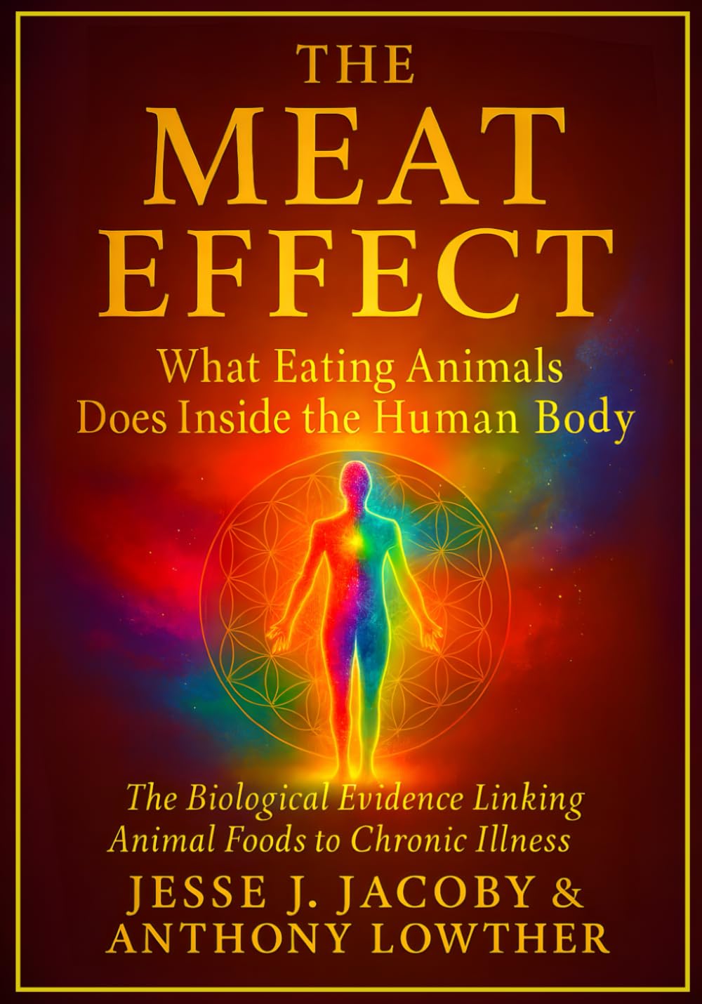 The Meat Effect: What Eating Animals Does Inside the Human Body: The Biological Evidence Linking Animal Foods to Chronic Illness: 1 (The Biological Consequences Trilogy)