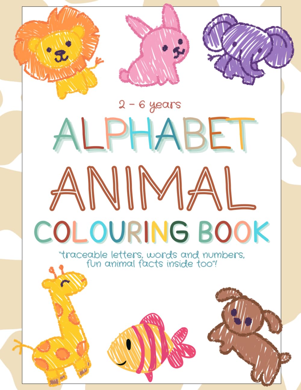 Animal Alphabet Colouring Book - For Toddlers: With fun animal facts, with traceable letters and words