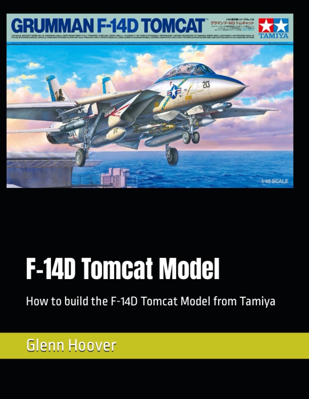 F-14D Tomcat Model: How to build the F-14D Tomcat Model from Tamiya (A Glenn Hoover Model Build Instruction Series - Grayscale Interior)