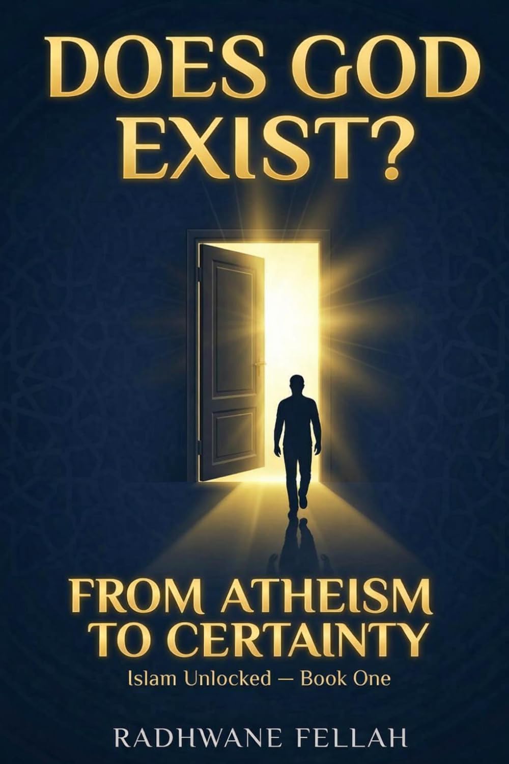Does God Exist?: The Islamic Rational Case: From Atheism to Certainty (Islam Unlocked)