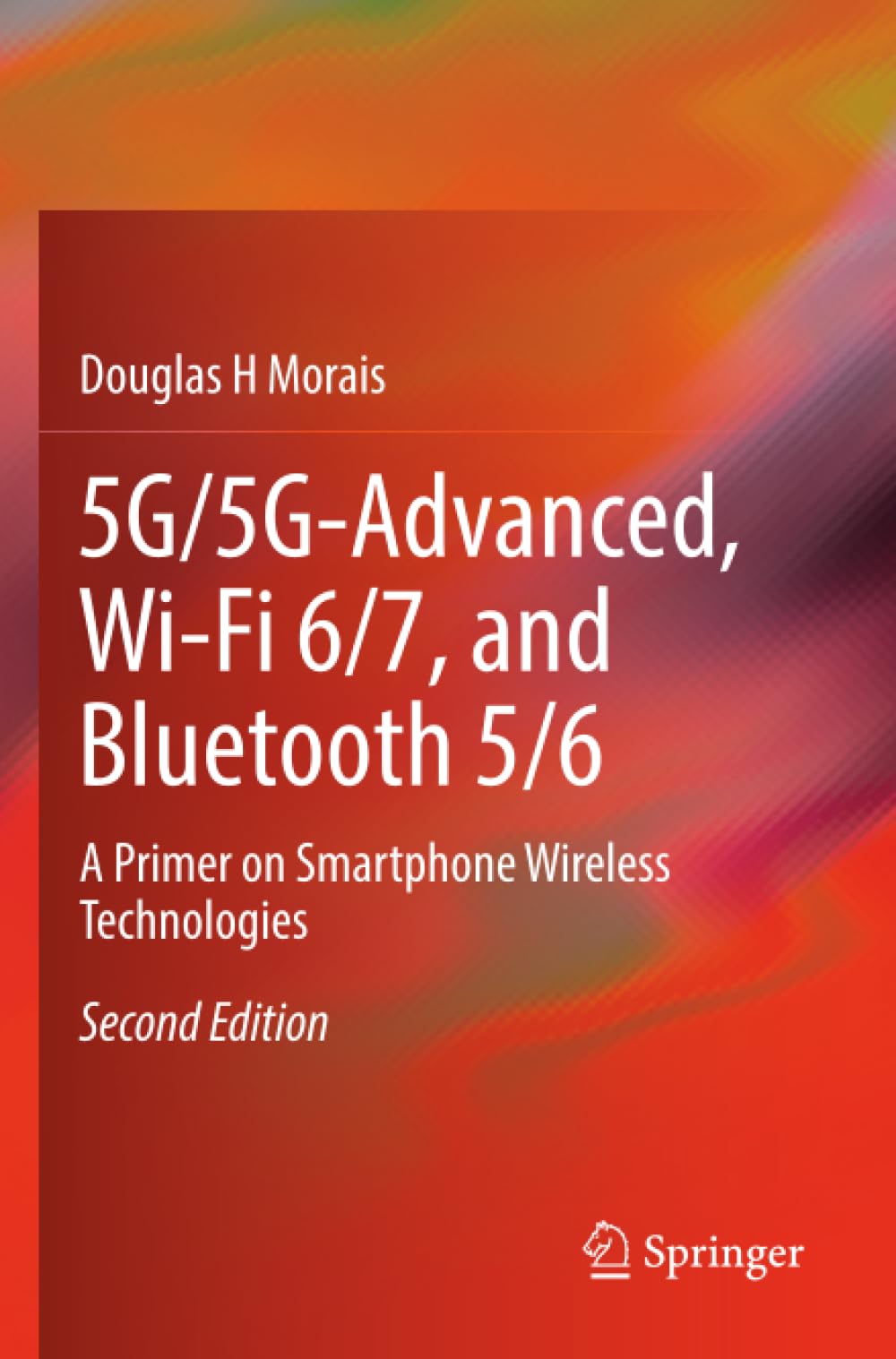 5G/5G-Advanced, Wi-Fi 6/7, and Bluetooth 5/6: A Primer on Smartphone Wireless Technologies
