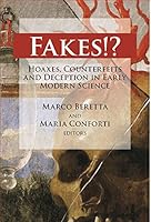 Fakes!? Hoaxes, Counterfeits and Deception in Early Modern Science 0881354953 Book Cover