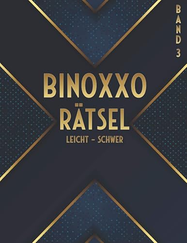 Binoxxo: Binoxxo Rätselbuch mit 480 Logikrätseln in leicht, mittel &amp; schwer für Einsteiger &amp; Erfahrene (Binairo Rätselbuch)