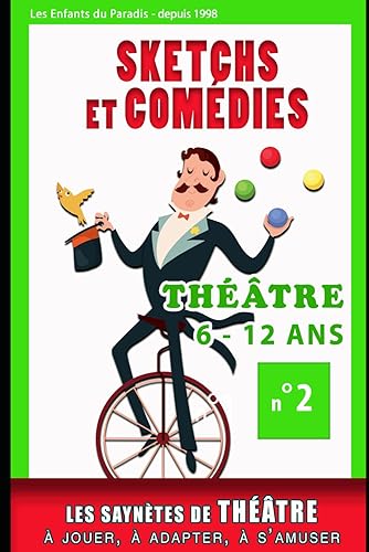 15 Saynètes de théâtre pour les 6 - 12 ans pour spectacles enfants: THÉÂTRE Textes - Saynètes - Comédie – Improvisations - Sketchs à jouer
