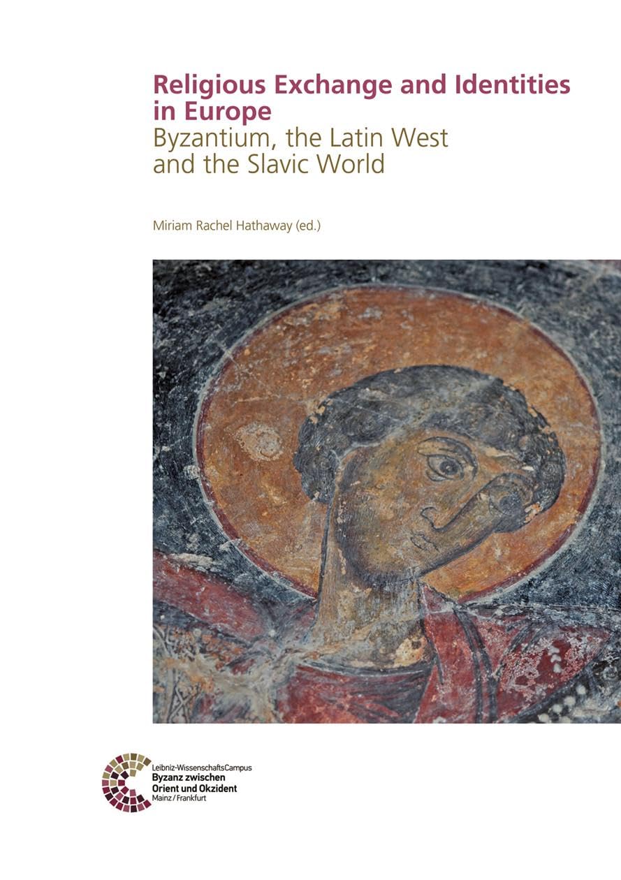 Religious Exchange and Identities in Europe: Byzantium, the Latin West and the Slavic World (Byzanz zwischen Orient und Okzident)