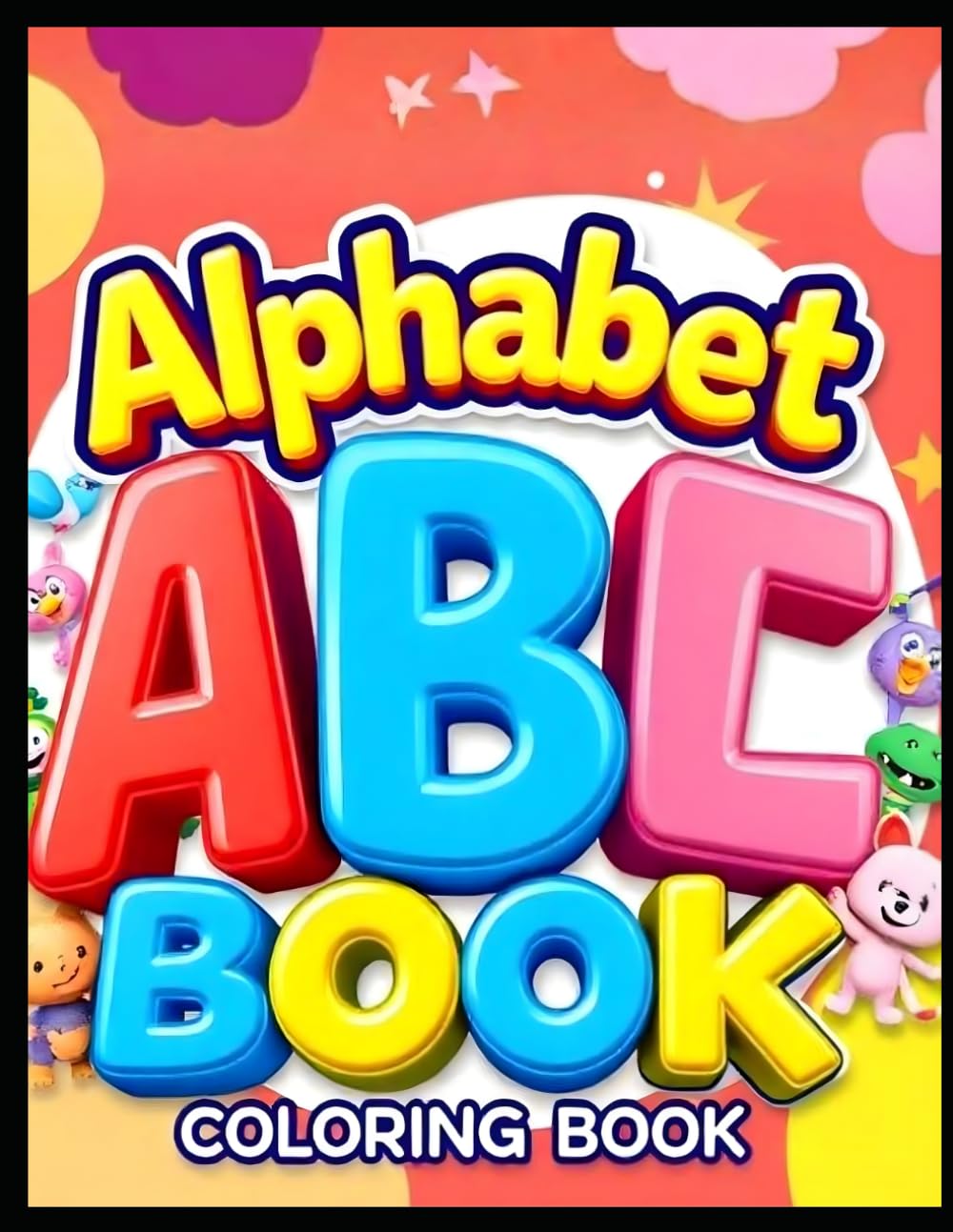 My First ABC Coloring Book: Learn Letters A–Z with Cute Animals & Fun Objects