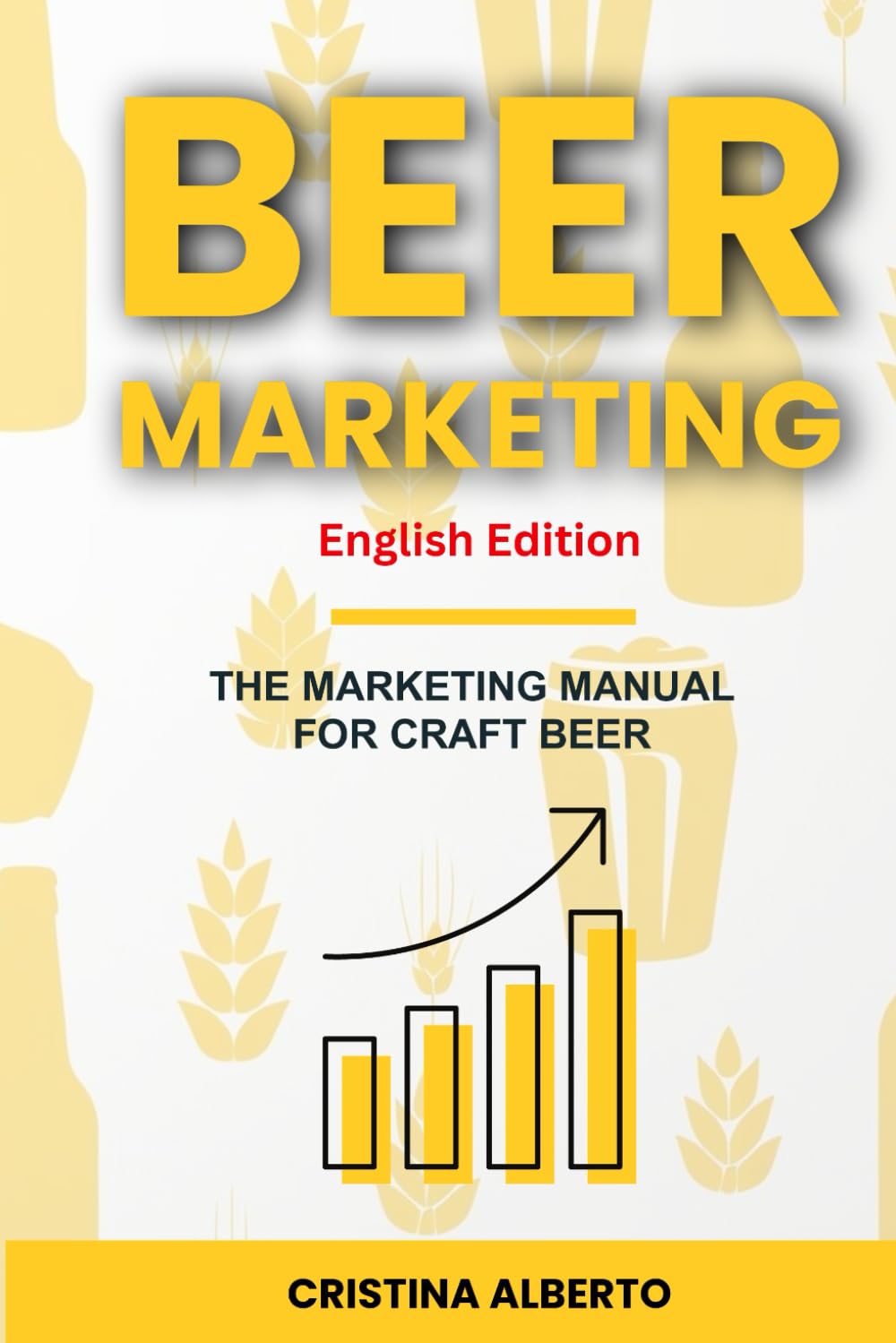 BEER MARKETING - The Marketing Manual for Craft Beer Industry: Promotion strategies for craft breweries, beer shops, distributors, and pubs