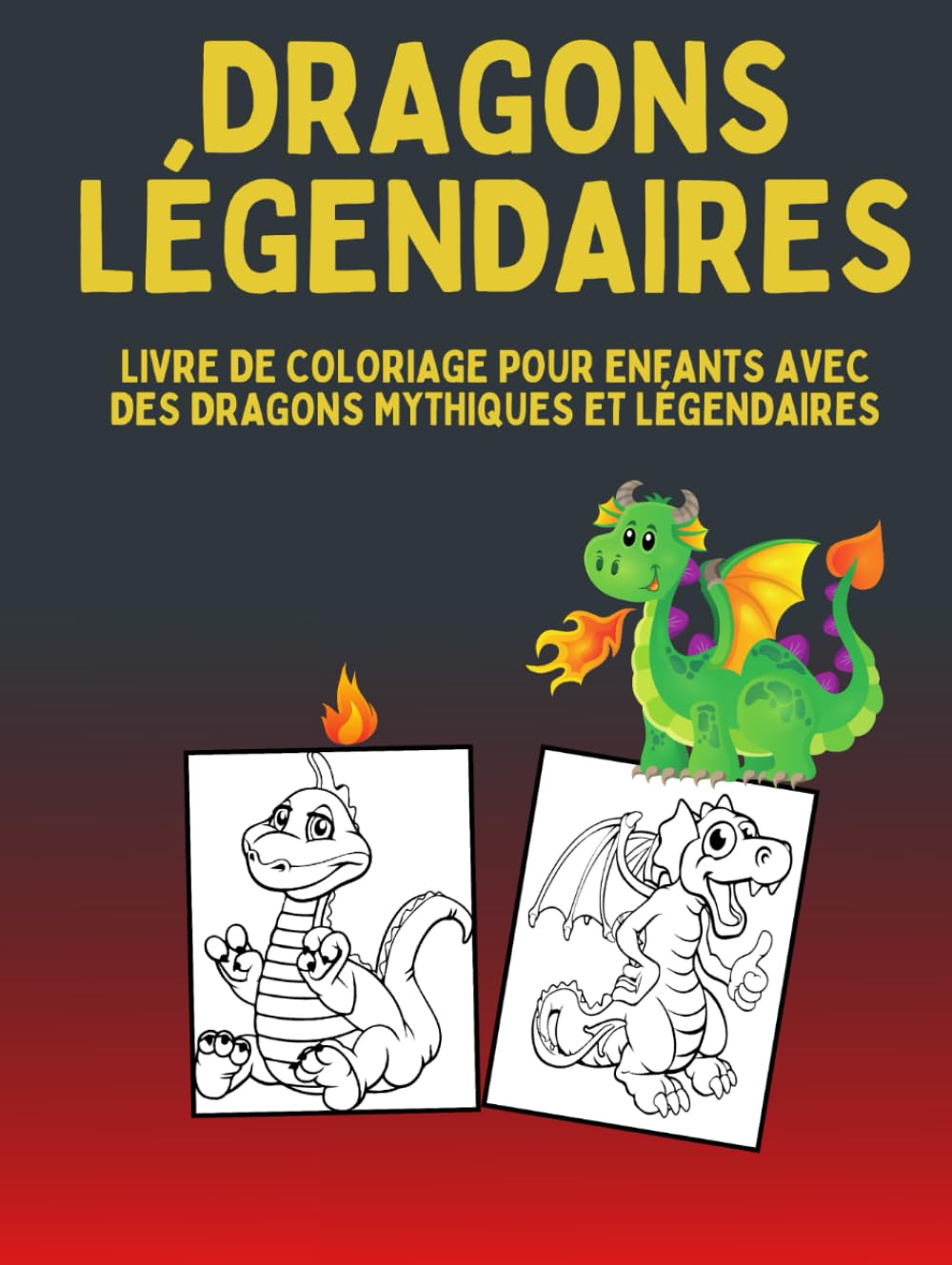 DRAGONS LÉGENDAIRES: Livre de coloriage pour enfants avec des dragons mythiques et légendaires